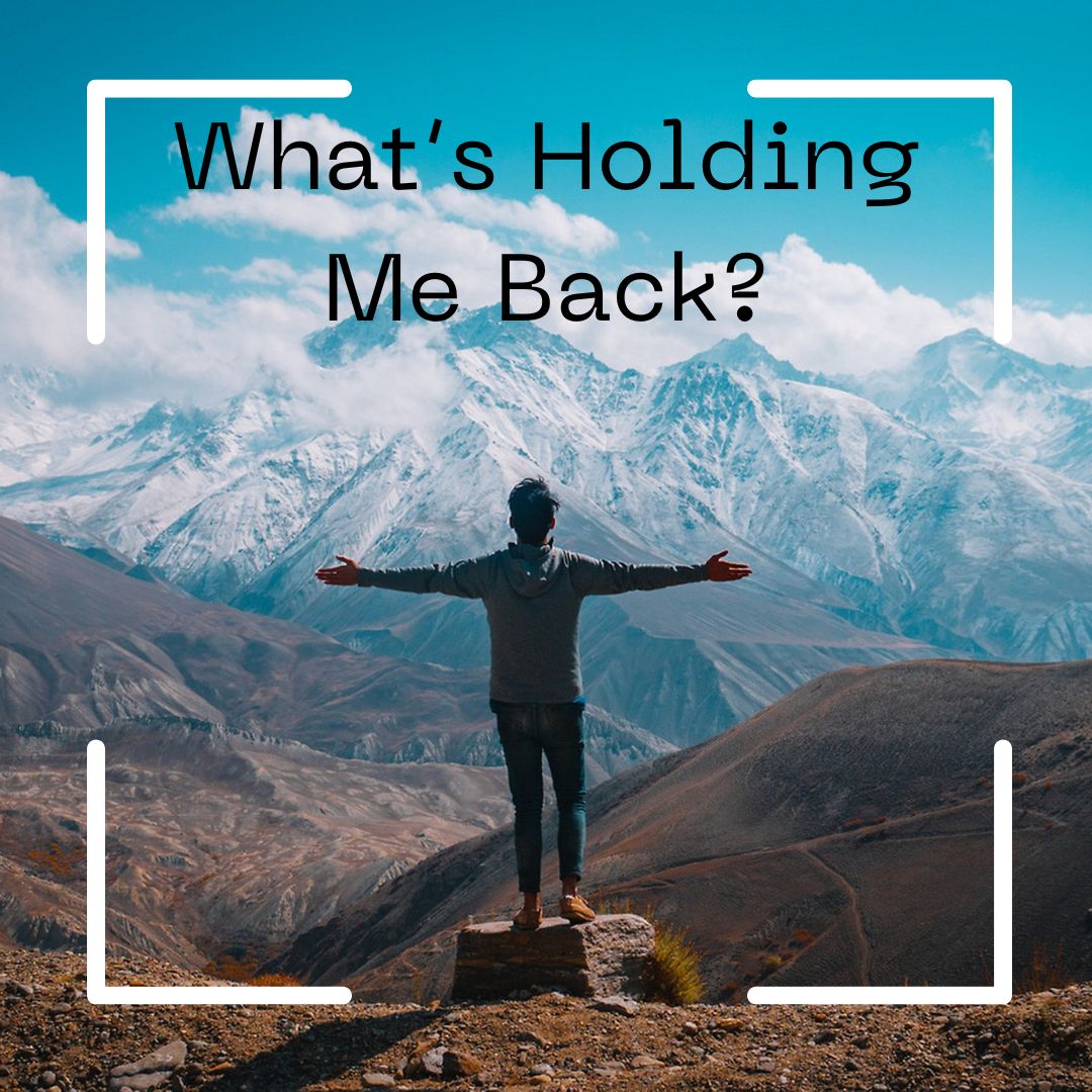 What’s Holding Me Back?