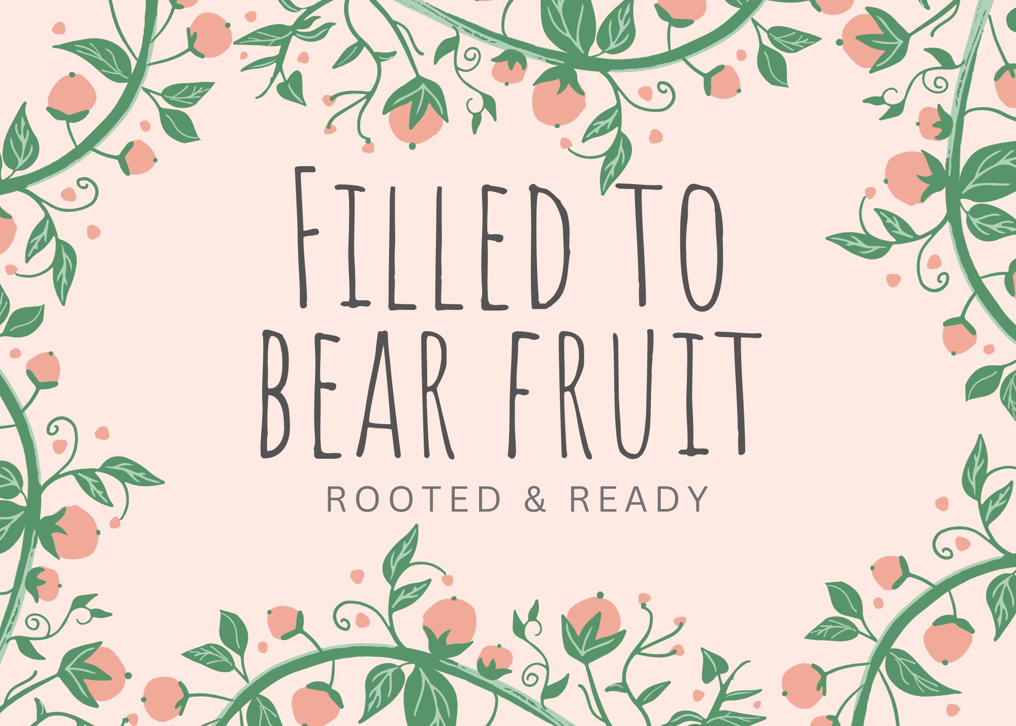 Filled to Bear Fruit